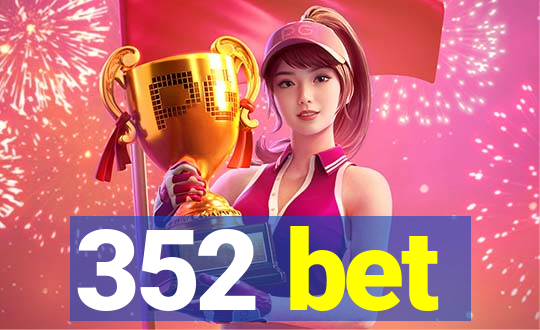 352 bet